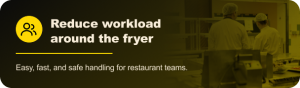 Reduce fryer workload